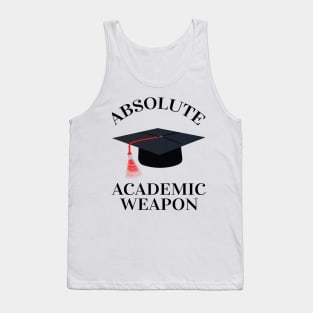 Absolute Academic Weapon,  inspirational quote, Academic Weapon, academic weapon meaning Tank Top